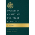 Sources in Christian Political Economy: A Reader