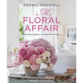 Rachel Ashwell: My Floral Affair: Whimsical Spaces and Beautiful Florals