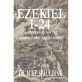 Ezekiel 1-24: A Commentary for the Remnant Body of Jesus Christ
