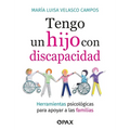 Tengo Un Hijo Con Discapacidad / I Have a Child with a Disability: Herramientas Psicológicas Para Apoyar a Las Familias / Psychological Tools to Suppo