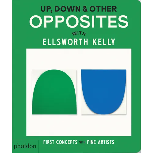 Up, Down & Other Opposites: With Ellsworth Kelly
