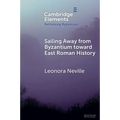 Sailing Away from Byzantium Toward East Roman History