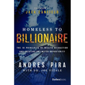 Homeless to Billionaire: The 18 Principles of Wealth Attraction and Creating Unlimited Opportunity