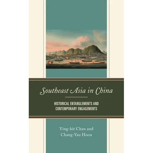 Southeast Asia in China: Historical Entanglements and Contemporary Engagements