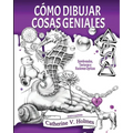 Cómo Dibujar Cosas Geniales: Sombreados, Texturas e Ilusiones Ópticas