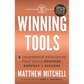 Winning Tools: 3 Leadership Principles That Build Purpose, Respect & Success