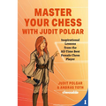 Master Your Chess with Judit Polgar: Fight for the Center and Other Lessons from the All-Time Best Female Chess Player
