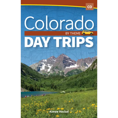 Colorado Day Trips by Theme