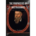 The Prophecies of Nostradamus: The Man Who Saw Tomorrow