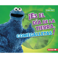 ¡Es El Día de la Tierra, Comegalletas! (It's Earth Day, Cookie Monster!)