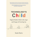 Technology's Child: Digital Media's Role in the Ages and Stages of Growing Up