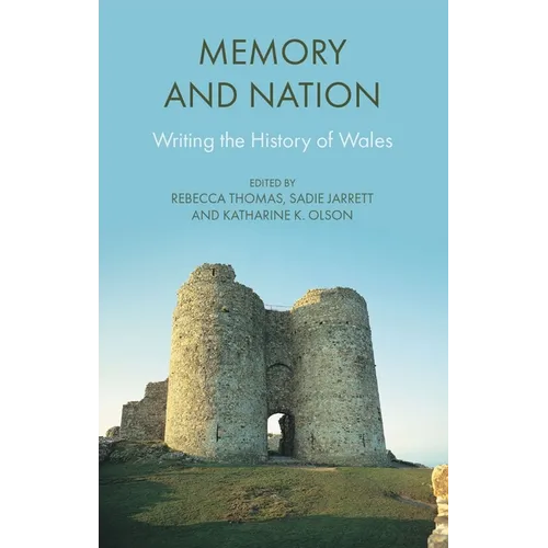 Memory and Nation: Writing the History of Wales