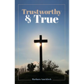 Trustworthy & True