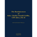 The Reminiscences of Adm. Charles Donald Griffin, USN (Ret.), Vol. II: 1906-1996