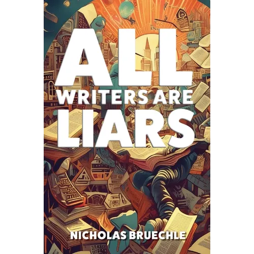 All Writers Are Liars