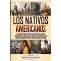 Los Nativos Americanos: Una Guía Fascinante sobre la Historia de los Nativos Americanos y el Camino de las Lágrimas, Incluyendo Tribus como las Nacion