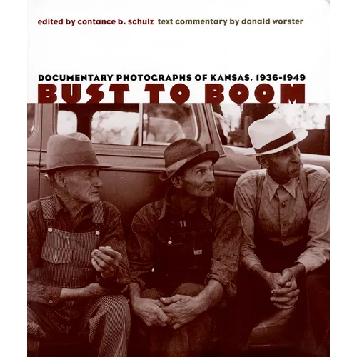 Bust to Boom: Documentary Photographs of Kansas, 1936-1949