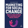 Marketing for Social Change: How to Turn Purpose Into Business and Social Impact