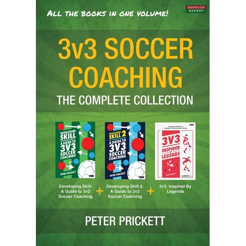 3v3 Soccer Coaching: The Complete Collection