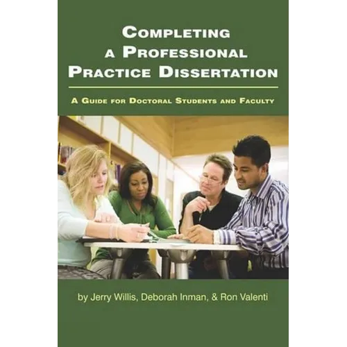 Completing a Professional Practice Dissertation: A Guide for Doctoral Students and Faculty