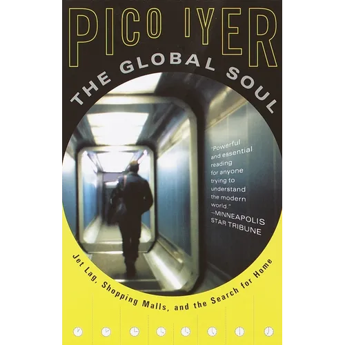 The Global Soul: Jet Lag, Shopping Malls, and the Search for Home
