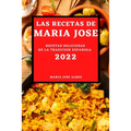 Las Recetas de Maria Jose 2022: Recetas Deliciosas de la Tradicion Espanola