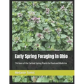 Early Spring Foraging in Ohio: Thirteen of the Earliest Spring Plants for Food and Medicine