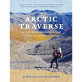 Arctic Traverse: A Thousand-Mile Summer of Trekking the Brooks Range