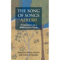 The Song of Songs Afresh: Perspectives on a Biblical Love Poem