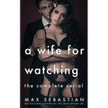A Wife For Watching: The Complete Serial