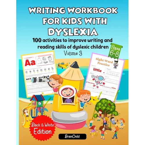 Writing Workbook for Kids with Dyslexia. 100 activities to improve writing and reading skills of dyslexic children. Black & White edition. Volume 3