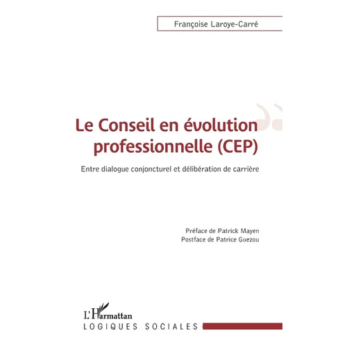 Le conseil en évolution professionnelle (CEP): Entre dialogue conjoncturel et délibération de carrière