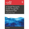 A Gestalt Therapist's Guide Through the Depressive Field: Giving Way to Hope