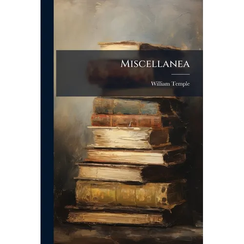 Miscellanea: The 3rd Pt., Publ. By J. Swift