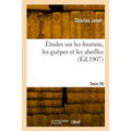 Études sur les fourmis, les guêpes et les abeilles. Tome 26