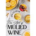 Spiced Elixir: The Art of Mulled Wine: Cocktail Recipes