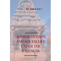Administration and Social Life Under the Pallavas