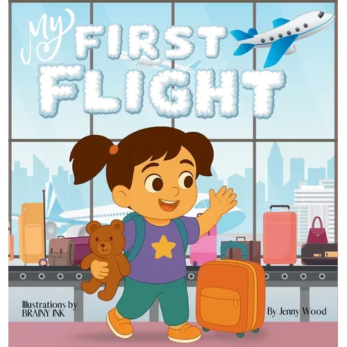 My First Flight: A Comforting First-Flight Story for Toddlers and Preschoolers Girls