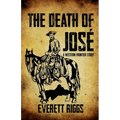 The Death of José: A Western Frontier Story