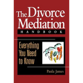 The Divorce Mediation Handbook: Everything You Need to Know