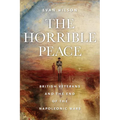 The Horrible Peace: British Veterans and the End of the Napoleonic Wars