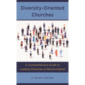 Diversity-Oriented Churches: A Comprehensive Guide to Leading Ministries of Reconciliation