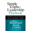Simple Truths of Leadership Playbook: A 52-Week Game Plan for Becoming a Trusted Servant Leader