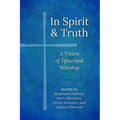 In Spirit and Truth: A Vision of Episcopal Worship