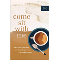 Come Sit with Me: How to Delight in Differences, Love Through Disagreements, and Live with Discomfort