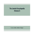 The Jewish encyclopedia: a descriptive record of the history, religion, literature, and customs of the Jewish people from the earliest times to