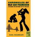 Chronicles of Old San Francisco: Exploring the Historic City by the Bay