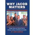 Why Jacob Matters: Change Culture and Cultivate Talent by Listening, Leading, and Building Accountability
