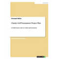 Charity Golf Tournament Project Plan: A detailed project plan of a charity golf tournament