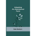 Adopting an Abandoned Farm